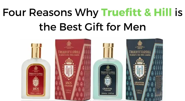 why-truefitt-and-hill-best-gift-for-men