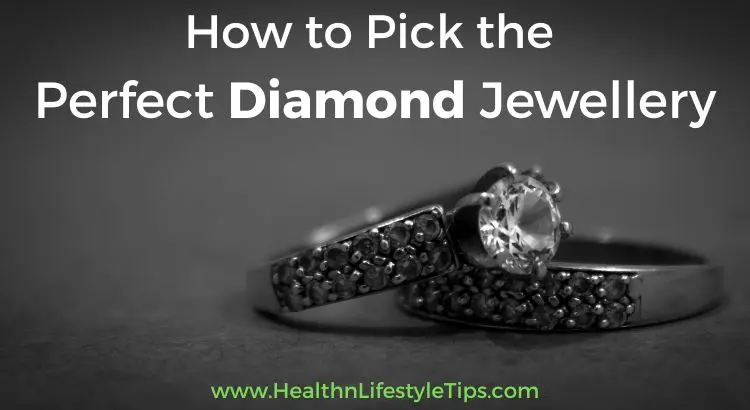 how-to-pick-the-perfect-diamond-jewellery
