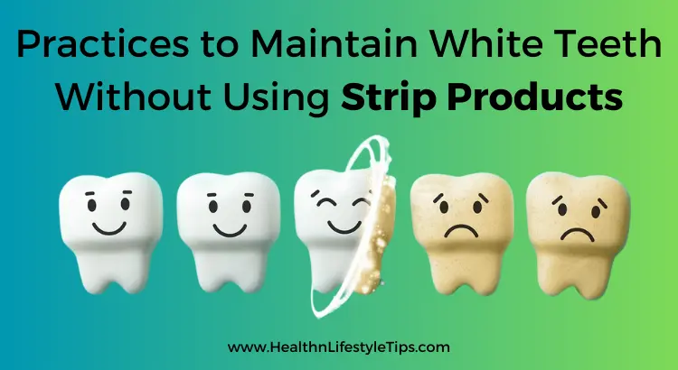 practices-to-maintain-white-teeth-without-using-strip-products