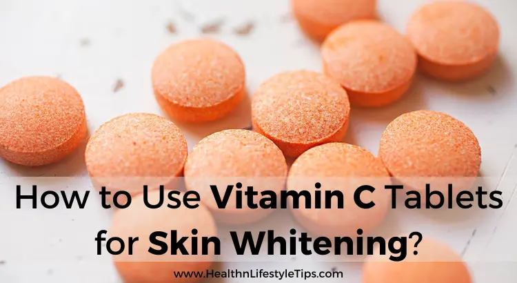 how-to-use-vitamin-c-tablets-for-skin-whitening