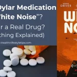 what-is-dylar-medication-in-white-noise