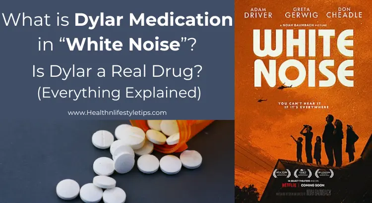 what-is-dylar-medication-in-white-noise